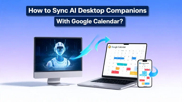 How to Sync AI Desktop Companions With Google Calendar?