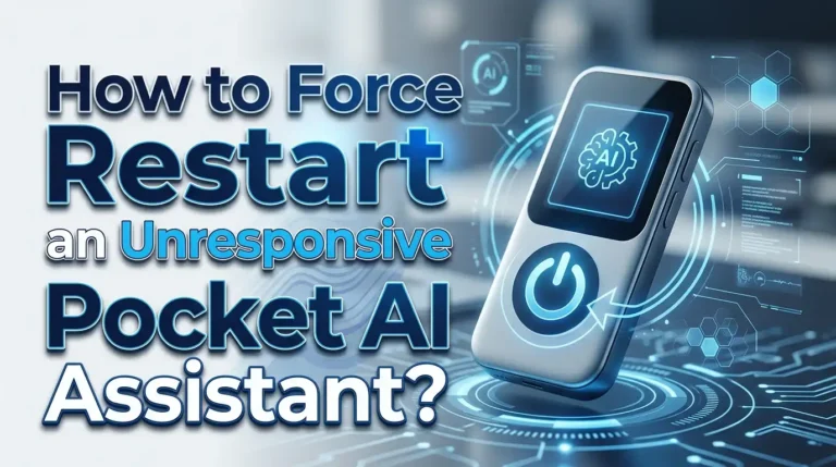 How to Force Restart an Unresponsive Pocket AI Assistant?