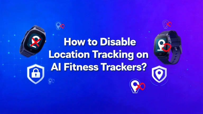 How to Disable Location Tracking on AI Fitness Trackers?