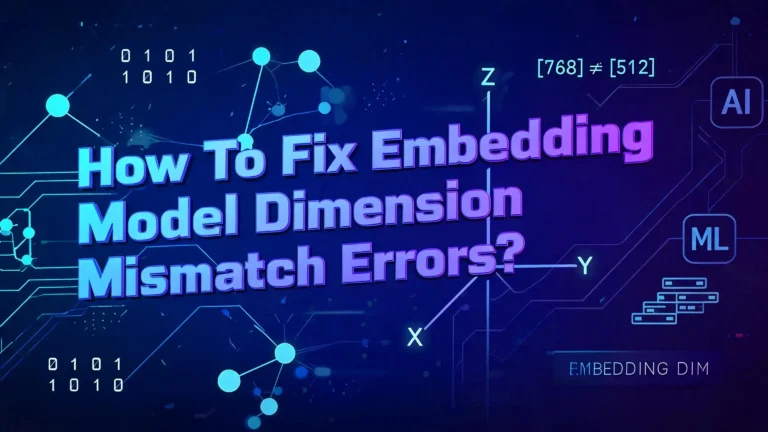 How To Fix Embedding Model Dimension Mismatch Errors?