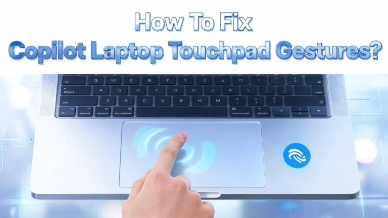 How To Fix Copilot Laptop Touchpad Gestures?