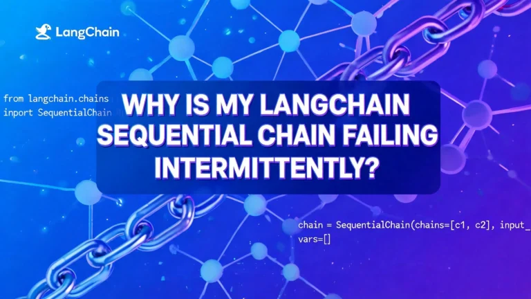 Why Is My LangChain Sequential Chain Failing Intermittently?